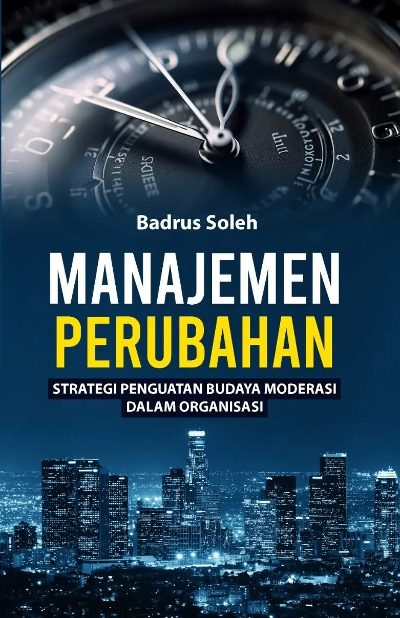 MANAJEMEN PERUBAHAN: Strategi Penguatan Budaya Moderasi Dalam Organisasi