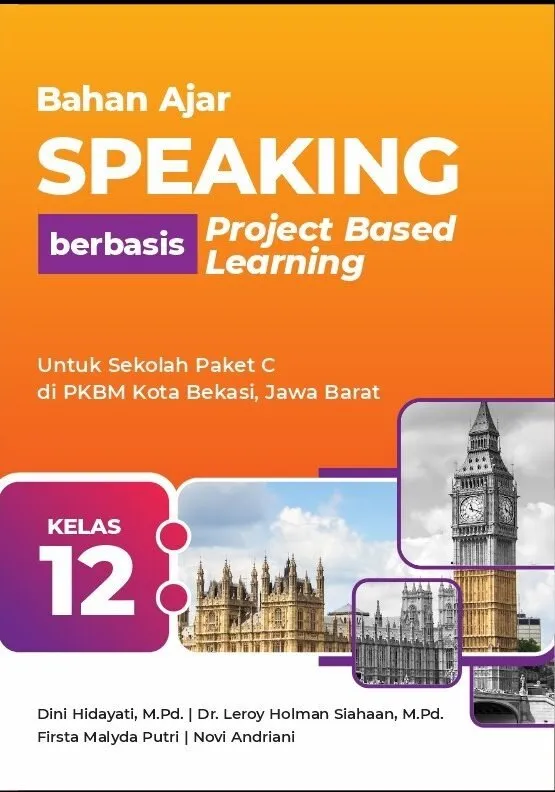 Bahan Ajar Speaking berbasis Project Based Learning: Untuk Sekolah Paket C di PKBM Kota Bekasi, Jawa Barat Kelas XII