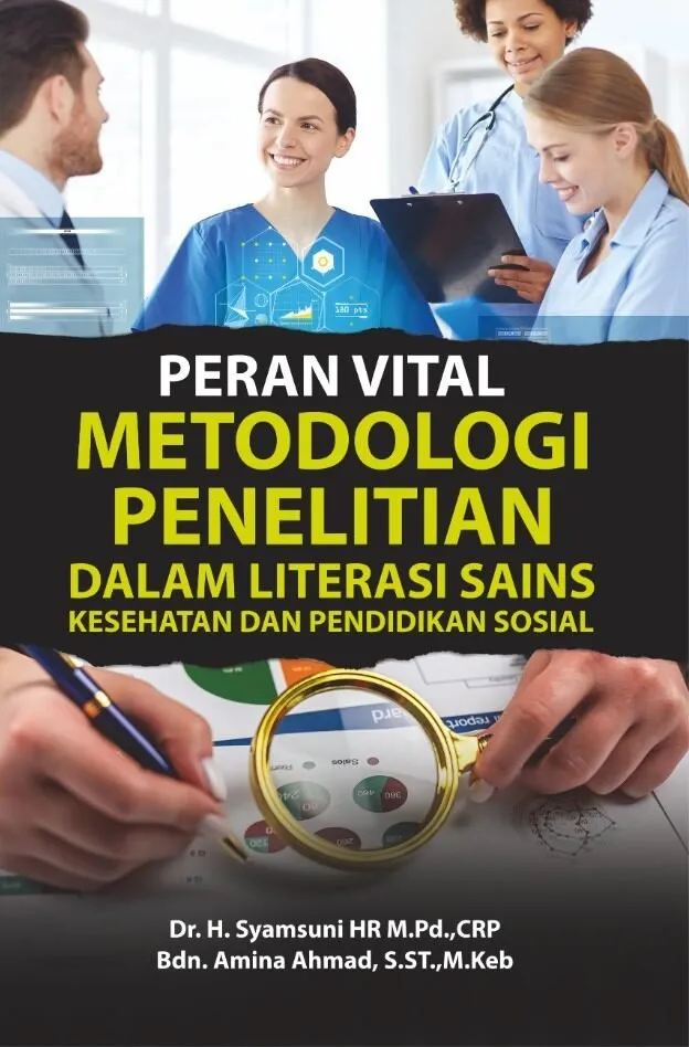 PERAN VITAL METODOLOGI PENELITIAN DALAM LITERASI SAINS KESEHATAN DAN PENDIDIKAN SOSIAL
