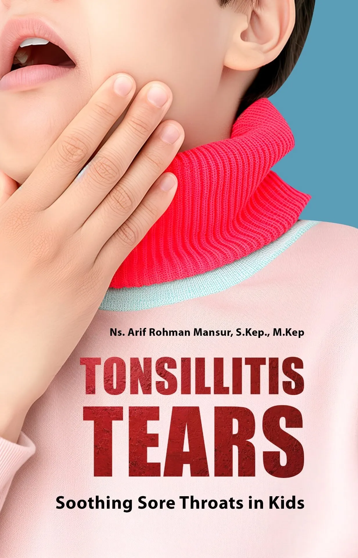 TONSILLITIS TEARS: Soothing Sore Throats in Kids