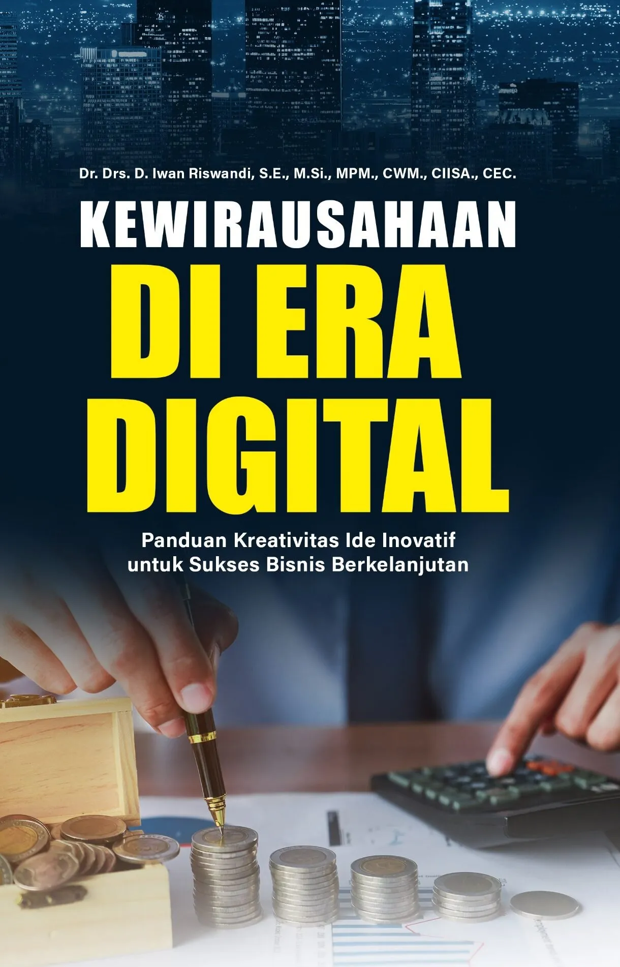 KEWIRAUSAHAAN DI ERA DIGITAL: Panduan Kreativitas Ide Inovatif Untuk Sukses Bisnis Berkelanjutan