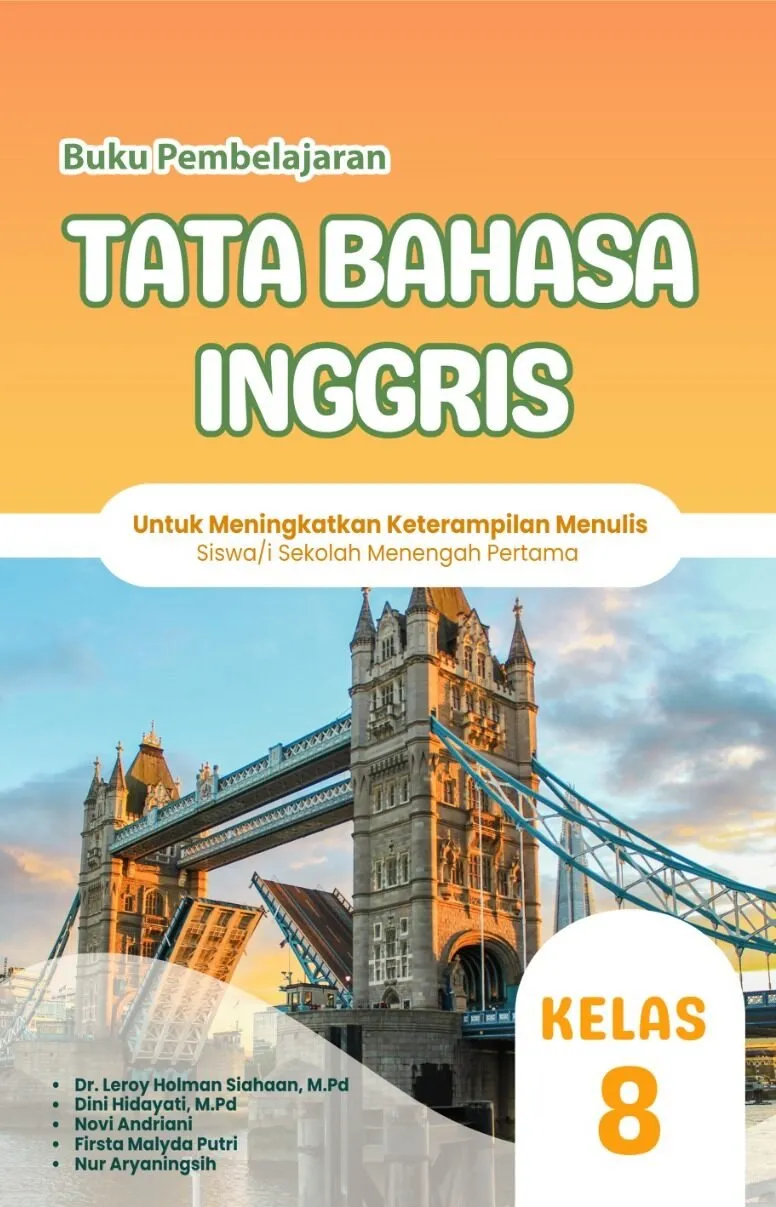 BUKU PEMBELAJARAN TATA BAHASA INGGRIS:Untuk Meningkatkan Keterampilan Menulis Siswa/i Sekolah Menengah Pertama Kelas 8
