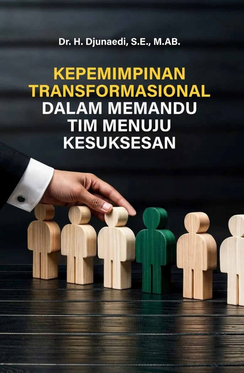 KEPEMIMPINAN TRANSFORMASIONAL: Dalam Memandu Tim Menuju Kesuksesan