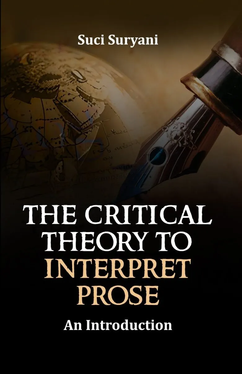 THE CRITICAL THEORY TO INTERPRET PROSE: An Introduction