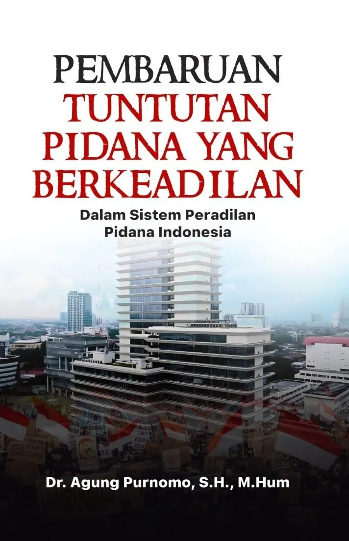 PEMBARUAN TUNTUTAN PIDANA YANG BERKEADILAN DALAM SISTEM PERADILAN PIDANA INDONESIA