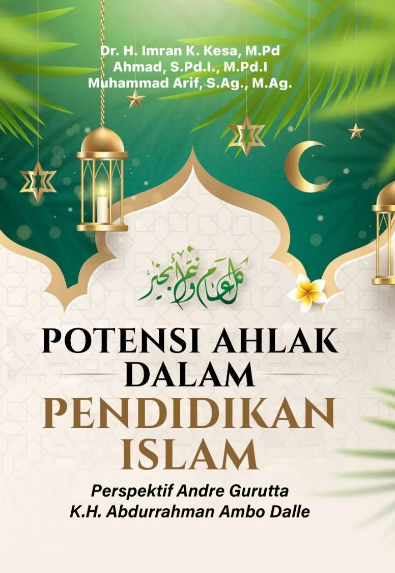 POTENSI AKHLAK DALAM PENDIDIKAN ISLAM: Perspektif Andre Gurutta KH. Abdurrahman Ambo Dalle