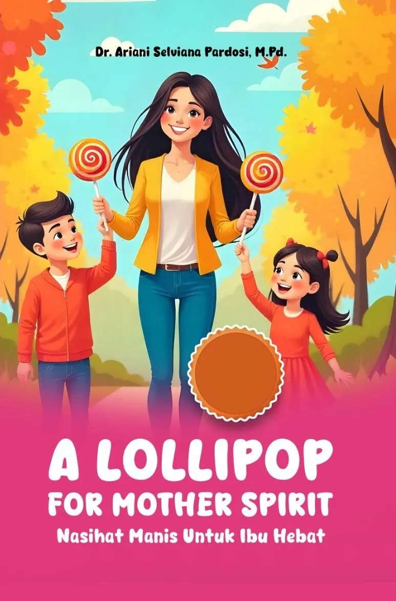 A LOLLIPOP FOR MOTHER SPIRIT: Nasihat Manis Untuk Ibu Hebat