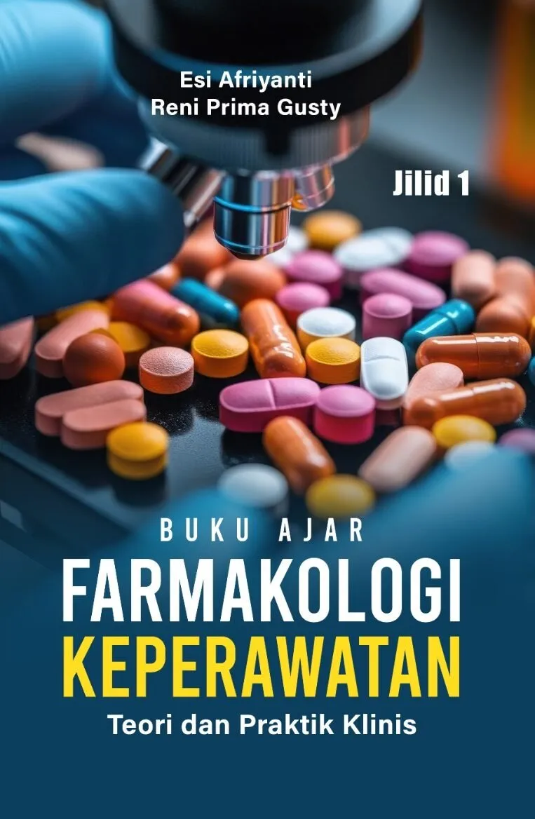 BUKU AJAR FARMAKOLOGI KEPERAWATAN: Teori dan Praktik Klinis JILID 1