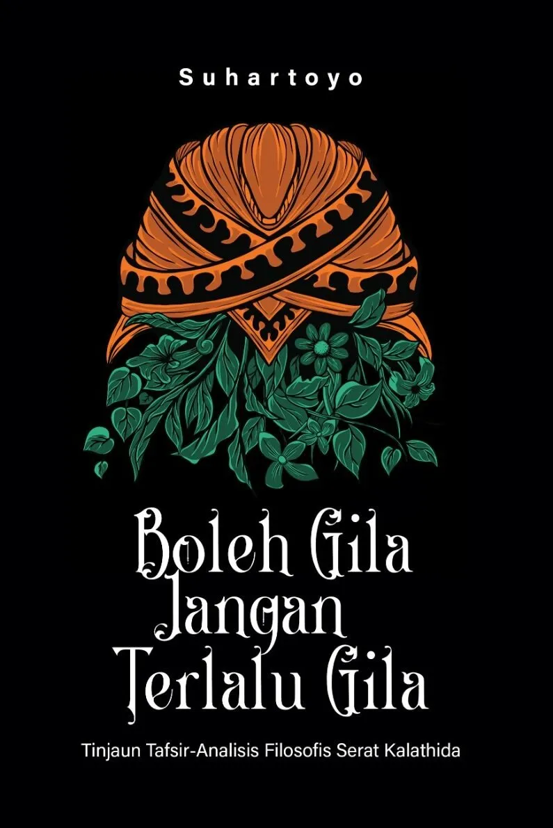 BOLEH GILA JANGAN TERLALU GILA (Tinjaun Tafsir-Analisis Filosofis Serat Kalathida)