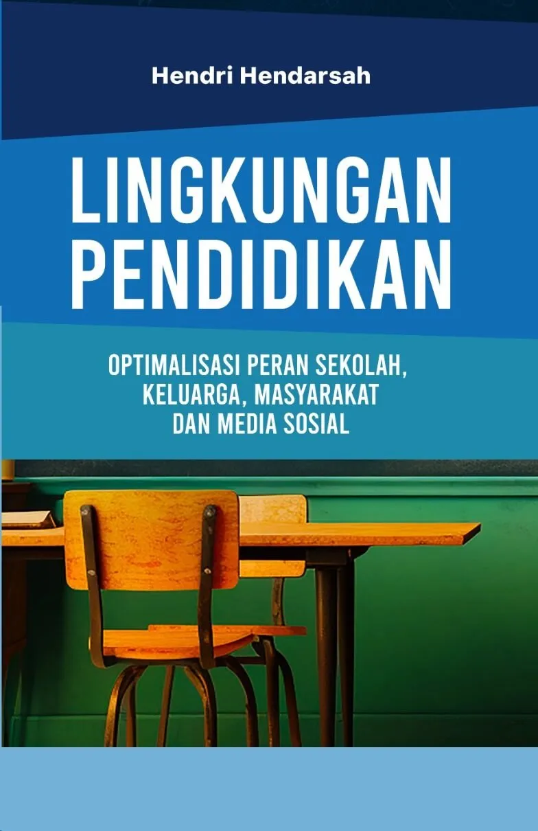 LINGKUNGAN PENDIDIKAN (Optimalisasi Peran Sekolah, Keluarga, Masyarakat dan Media Sosial)
