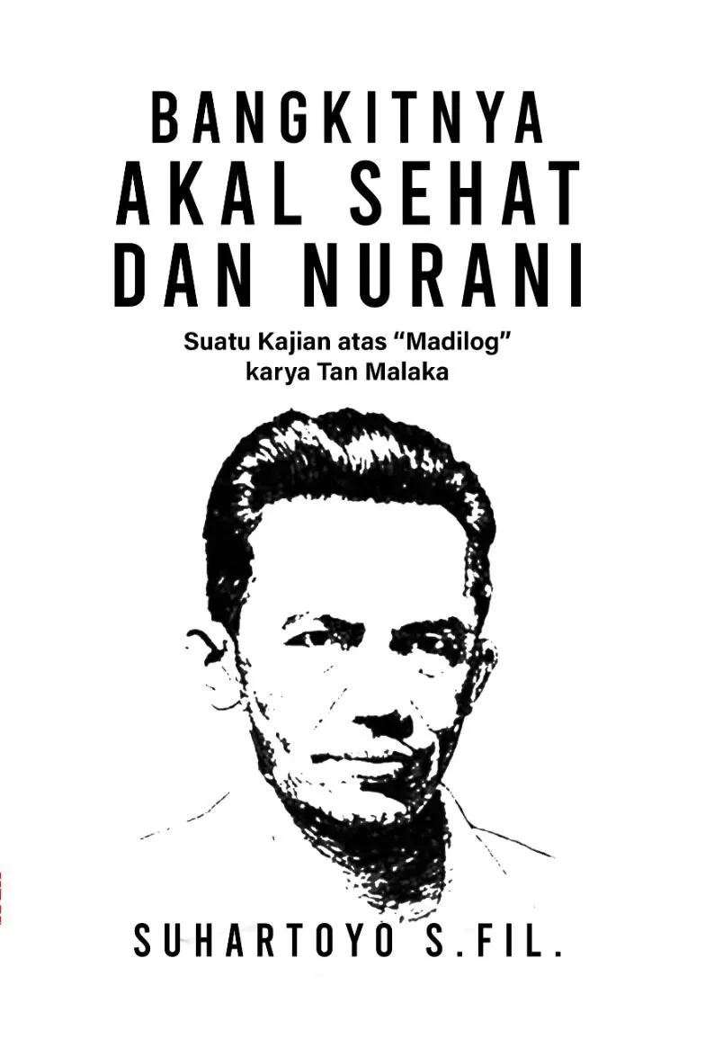 BANGKITNYA AKAL SEHAT DAN NURANI (Suatu Kajian atas Madilog karya Tan Malaka)