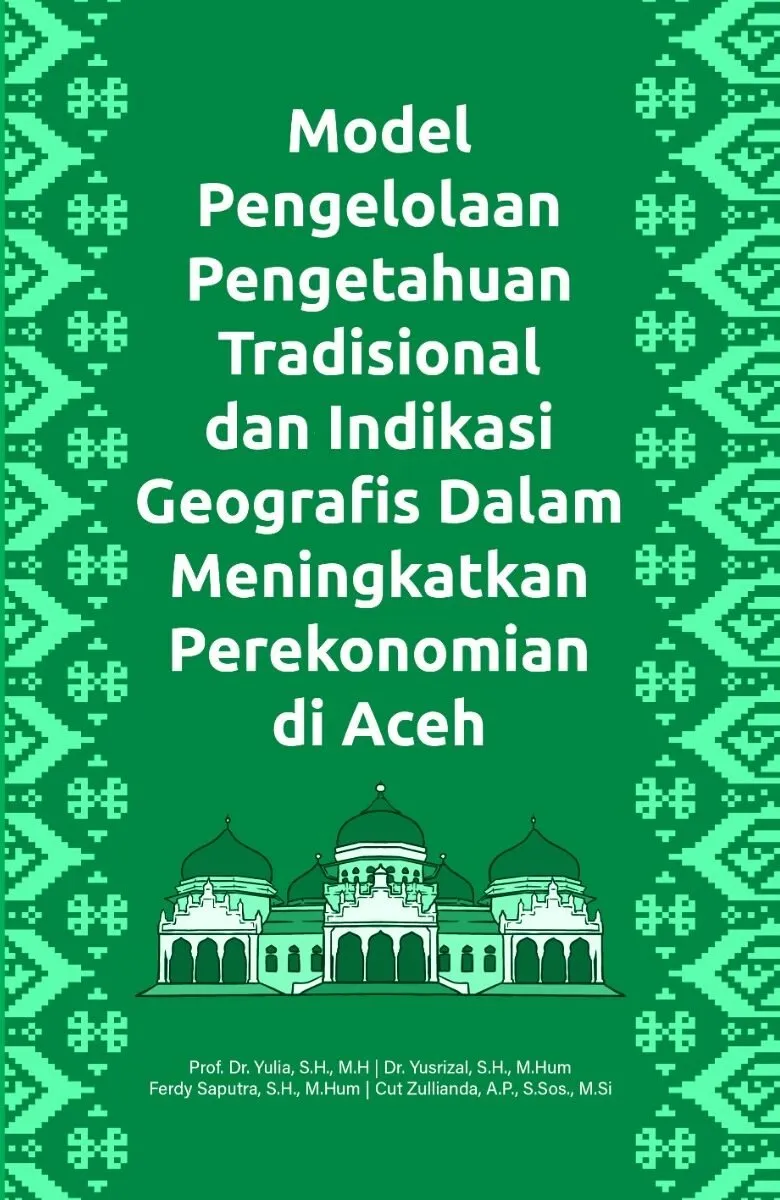 Model Pengelolaan Pengetahuan Tradisonal Dan Indikasi Geografis Dalam Meningkatkan Perekonomian Di Aceh