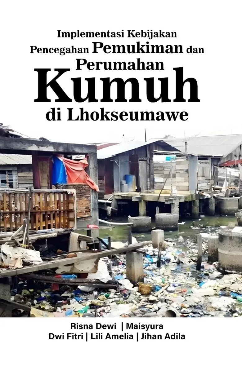 Implementasi Kebijakan Pencegahan Pemukiman dan Perumahan Kumuh di Lhokseumawe