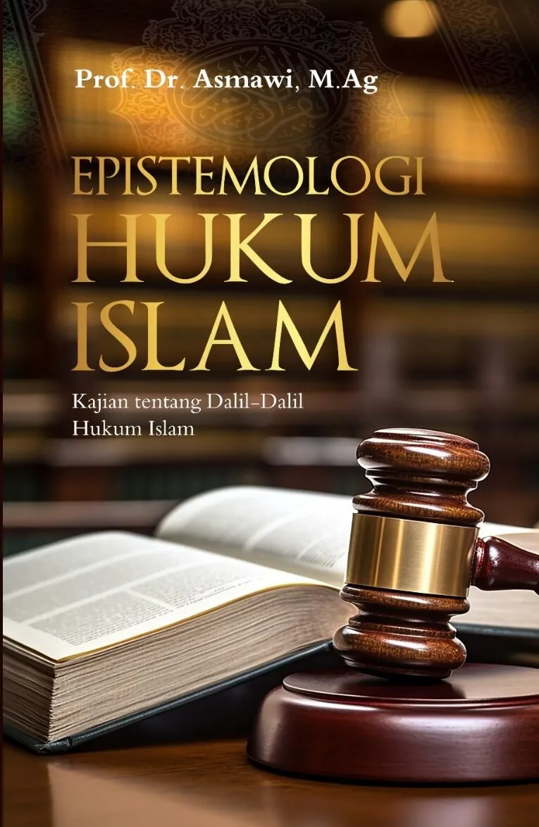 Epistemologi Hukum Islam (Kajian tentang Dalil-Dalil Hukum Islam)