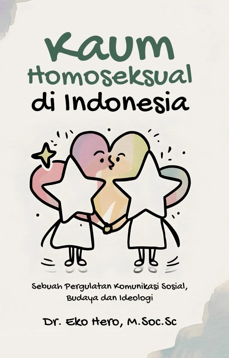 KAUM HOMOSEKSUAL DI INDONESIA (Sebuah Pergulatan Komunikasi Sosial,  Budaya dan Ideologi)