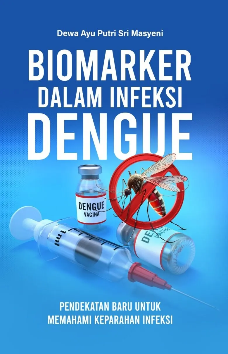 BIOMARKER DALAM INFEKSI DENGUE : Pendekatan Baru Untuk Memahami Keparahan Infeksi