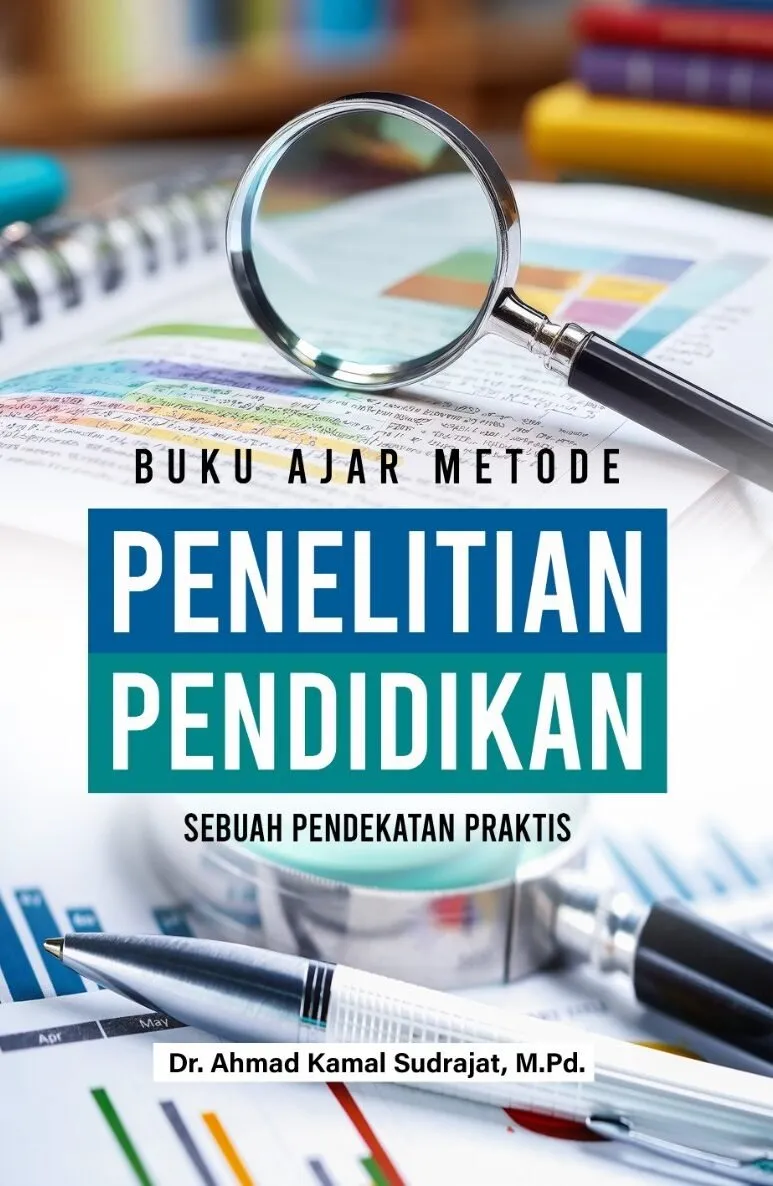 BUKU AJAR METODE PENELITIAN PENDIDIKAN: Sebuah Pendekatan Praktis