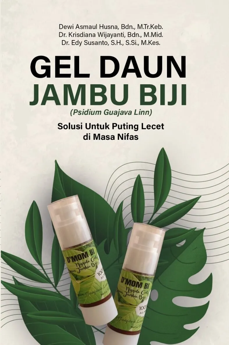 GEL DAUN JAMBU BIJI (Psidium Guajava Linn): Solusi untuk Puting Lecet di Masa Nifas