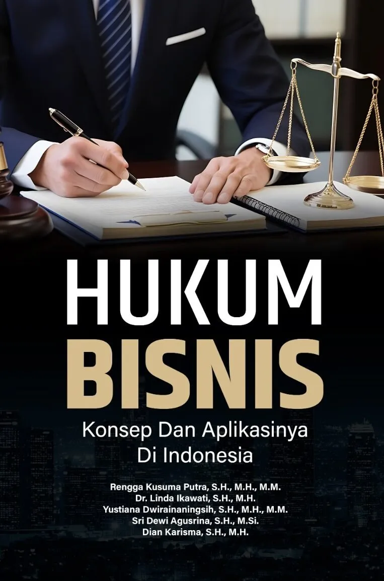 HUKUM BISNIS: KONSEP DAN APLIKASINYA DI INDONESIA