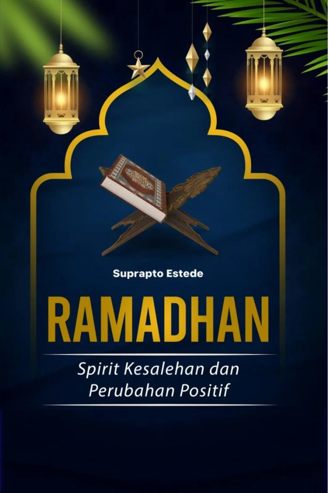 RAMADHAN: Spirit Kesalehan dan Perubahan Positif