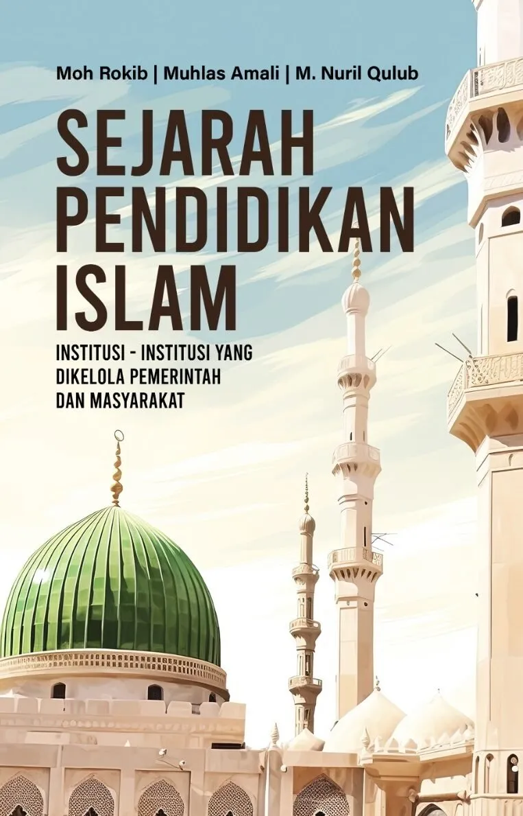 SEJARAH PENDIDIKAN ISLAM: Institusi-Institusi yang Dikelola Pemerintah dan Masyarakat