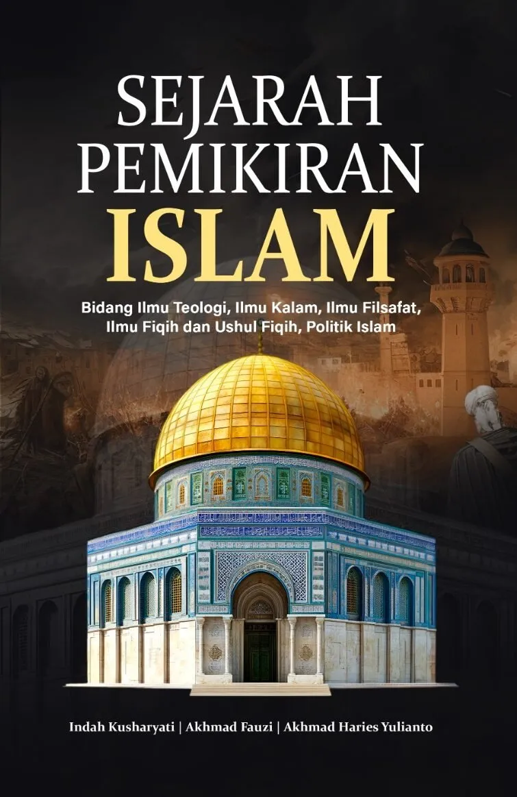 SEJARAH PEMIKIRAN ISLAM Bidang Ilmu Teologi, Ilmu Kalam, Ilmu Filsafat, Ilmu Fiqih Dan Ushul Fiqih, Politik Islam