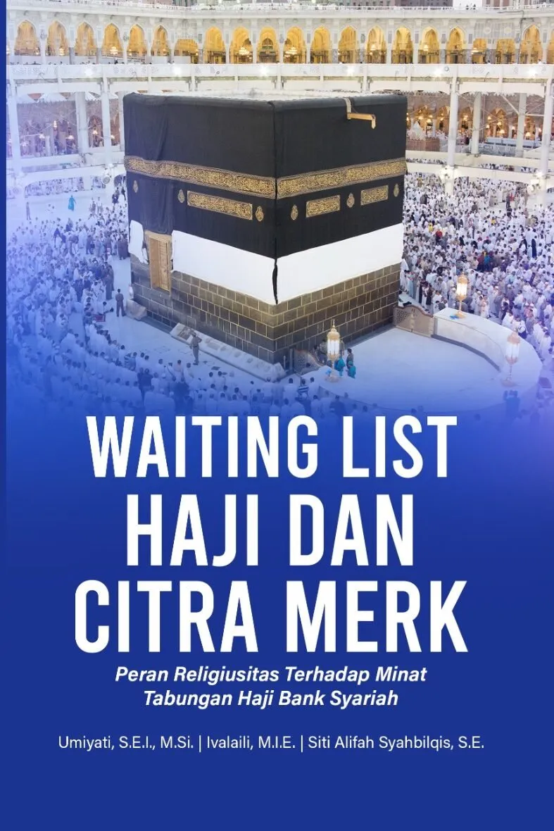 WAITING LIST HAJI DAN CITRA MERK: Peran Religiusitas Terhadap Minat Tabungan Haji Bank Syariah