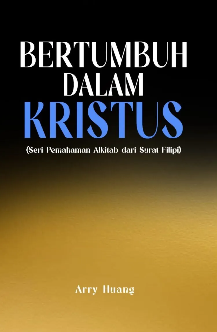 BERTUMBUH DALAM KRISTUS (Seri Pemahaman Alkitab dari Surat Filipi)