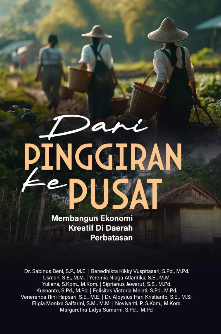 DARI PINGGIRAN KE PUSAT: Membangun Ekonomi Kreatif Di Daerah Perbatasan