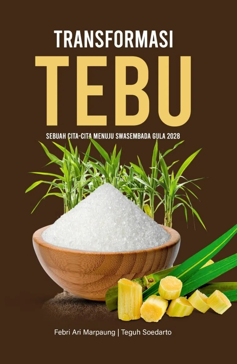 TRANSFORMASI TEBU: Sebuah Cita-cita Menuju Swasembada Gula 2028