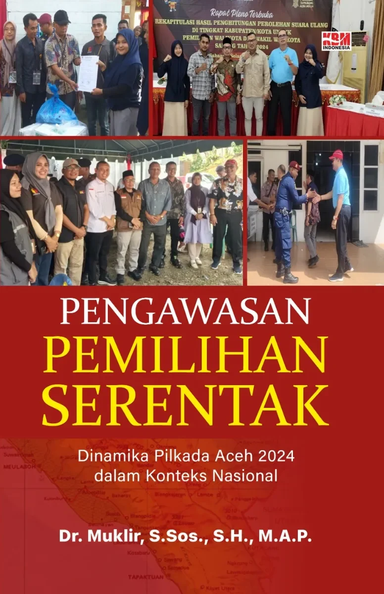 PENGAWASAN PEMILIHAN SERENTAK: Dinamika Pilkada Aceh 2024 dalam Konteks Nasional