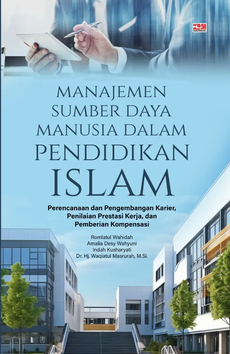 MANAJEMEN SUMBER DAYA MANUSIA DALAM PENDIDIKAN ISLAM: Perencanaan dan Pengembangan Karier, Penilaian Prestasi Kerja, dan Pemberian Kompensasi