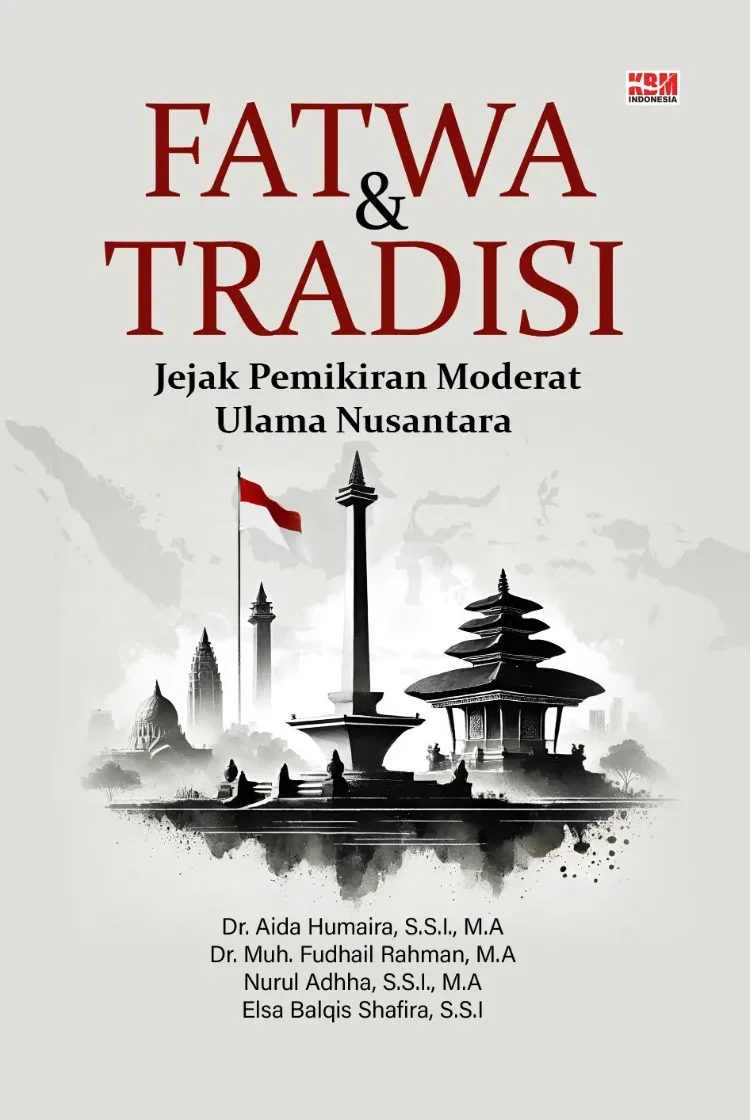 FATWA DAN TRADISI: Jejak Pemikiran Moderat Ulama Nusantara