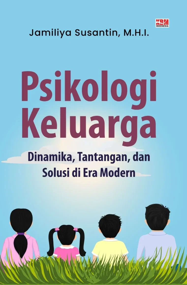 PSIKOLOGI KELUARGA: Dinamika, Tantangan, dan Solusi di Era Modern