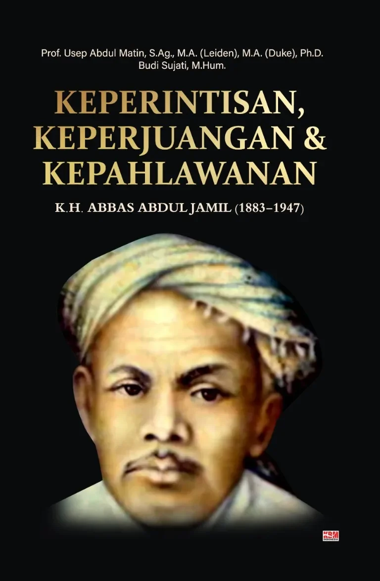 KEPERINTISAN, KEPERJUANGAN DAN KEPAHLAWANAN K.H. ABBAS ABDUL JAMIL (1883-1947)