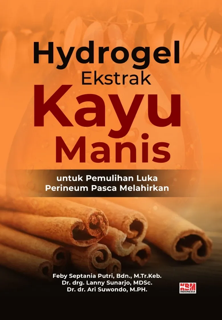 HYDROGEL EKSTRAK KAYU MANIS: untuk Pemulihan Luka Perineum Pasca Melahirkan