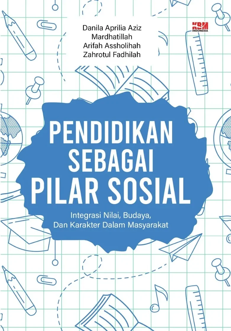 PENDIDIKAN SEBAGAI PILAR SOSIAL: Integrasi Nilai, Budaya, Dan Karakter Dalam Masyarakat