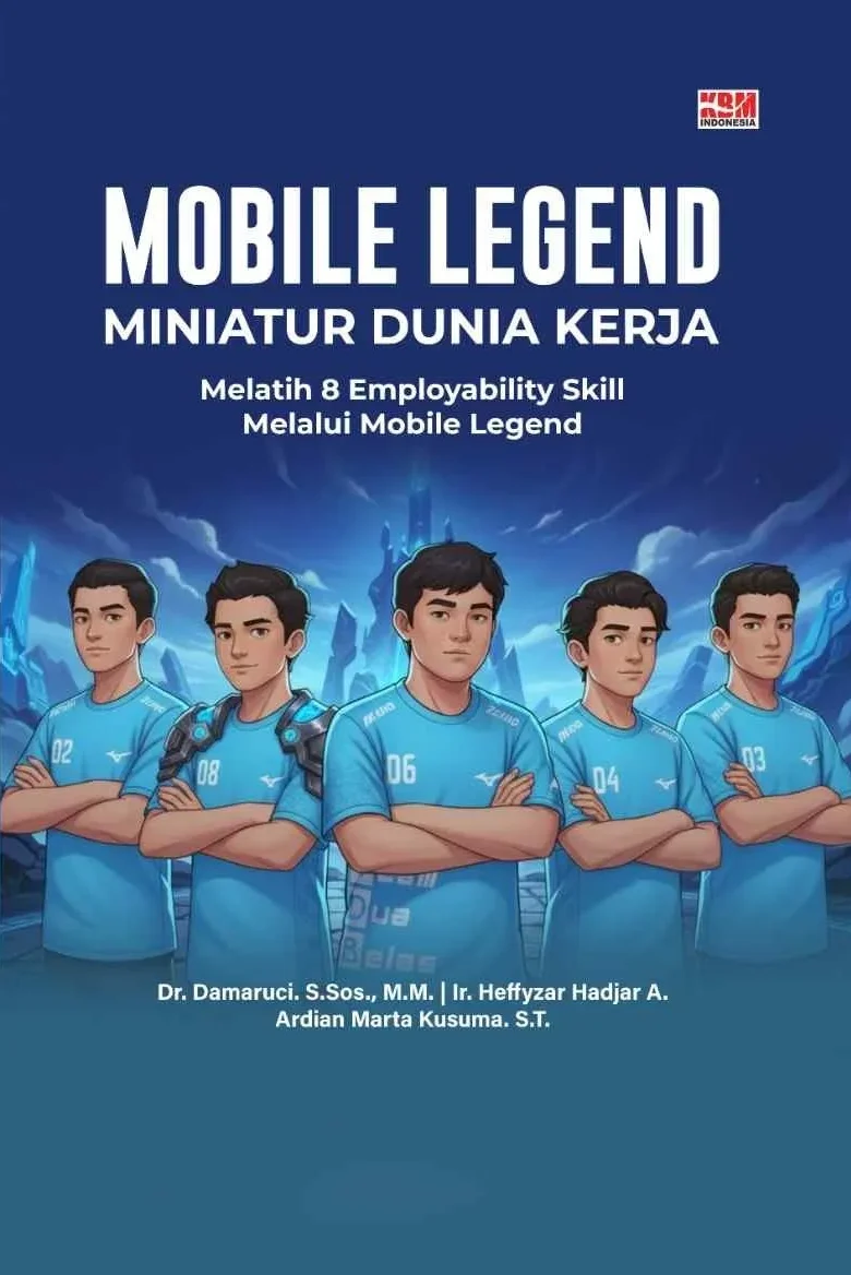 MOBILE LEGEND = MINIATUR DUNIA KERJA: Melatih 8 Employability Skill Melalui Mobile Legend
