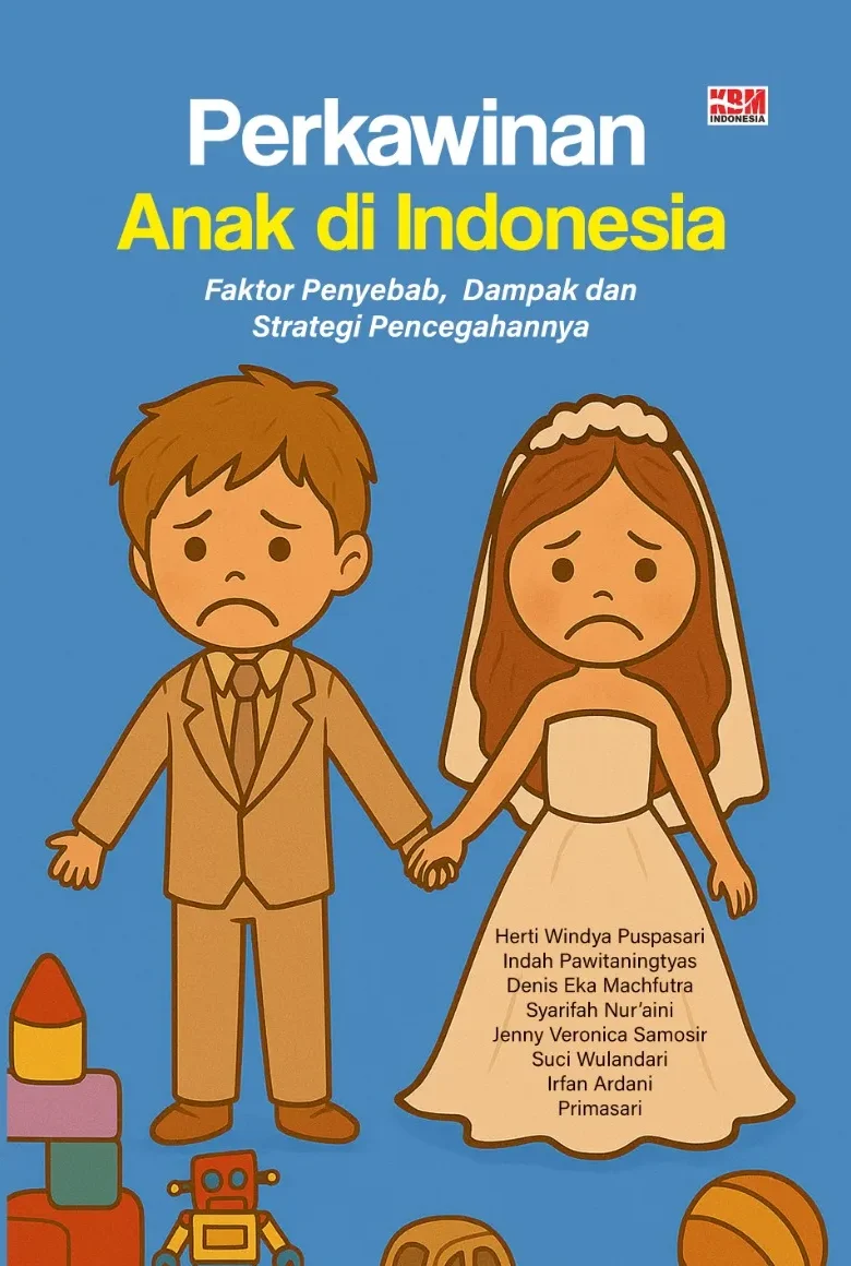 PERKAWINAN ANAK DI INDONESIA: Faktor Penyebab, Dampak dan Strategi Pencegahannya