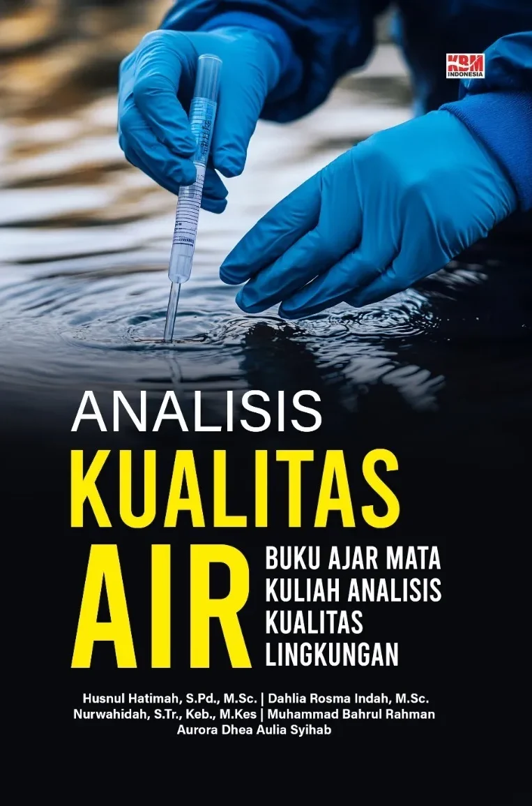 ANALISIS KUALITAS AIR: Buku Ajar Mata Kuliah Analisis Kualitas Lingkungan