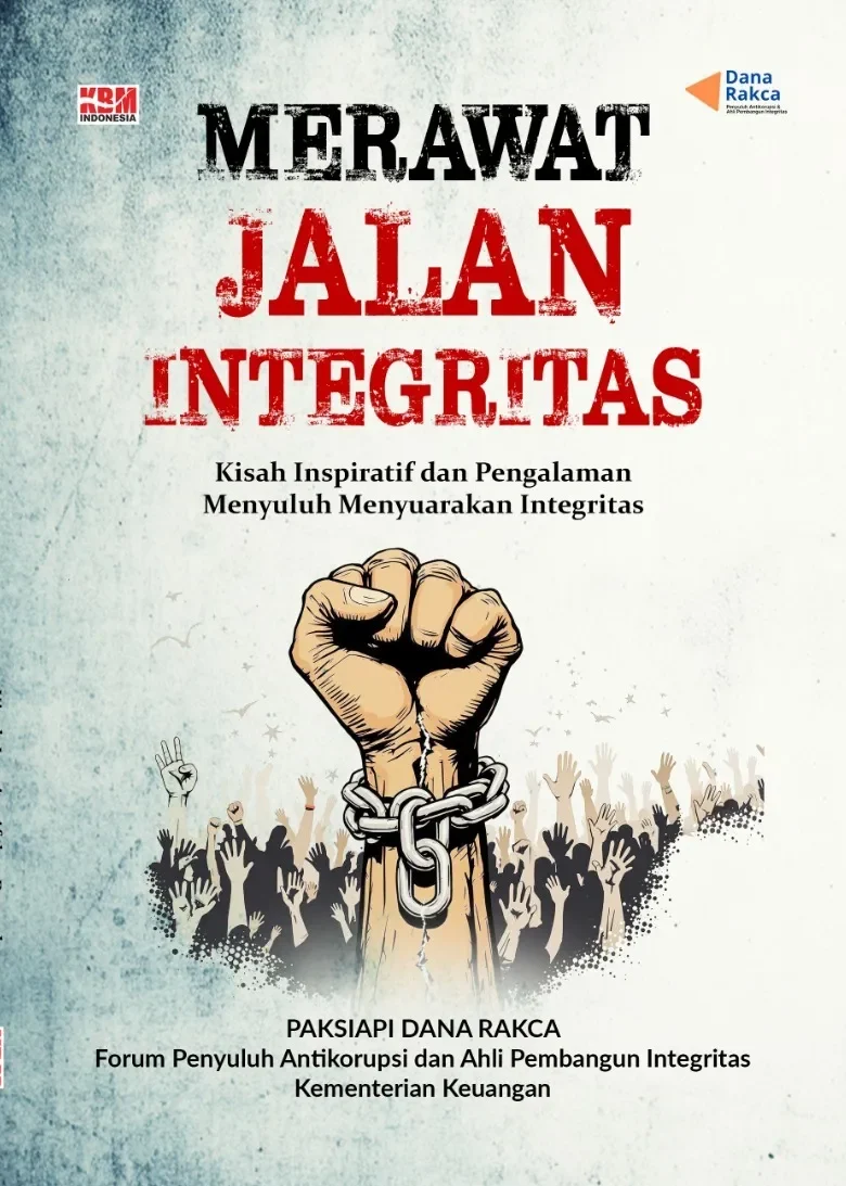MERAWAT JALAN INTEGRITAS: Kisah Inspiratif dan Pengalaman Menyuluh Menyuarakan Integritas