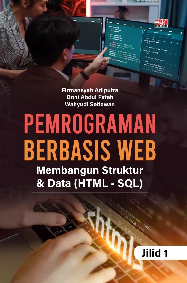 PEMROGRAMAN BERBASIS WEB: Membangun Struktur & Data (HTML - SQL) Jilid 1