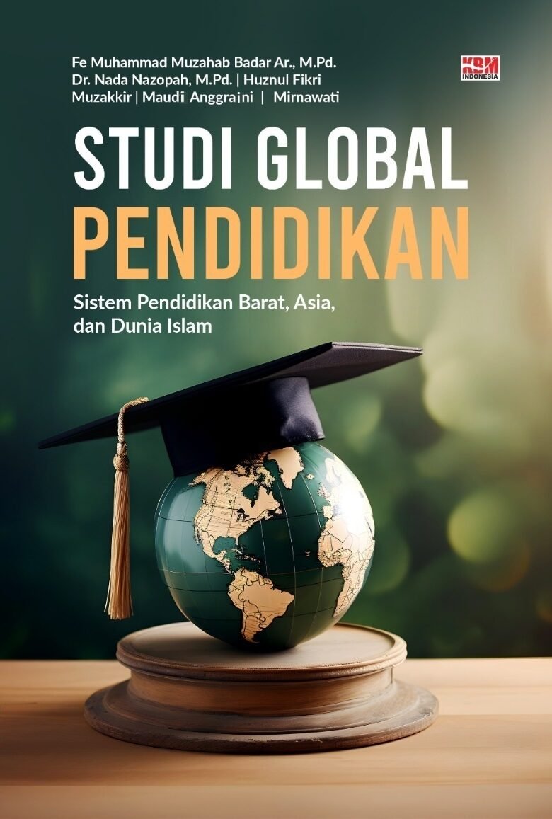 Studi Global Pendidikan: Sistem Pendidikan Barat, Asia, dan Dunia Islam