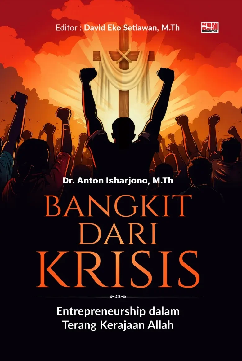 BANGKIT DARI KRISIS: Entrepreneurship dalam Terang Kerajaan Allah