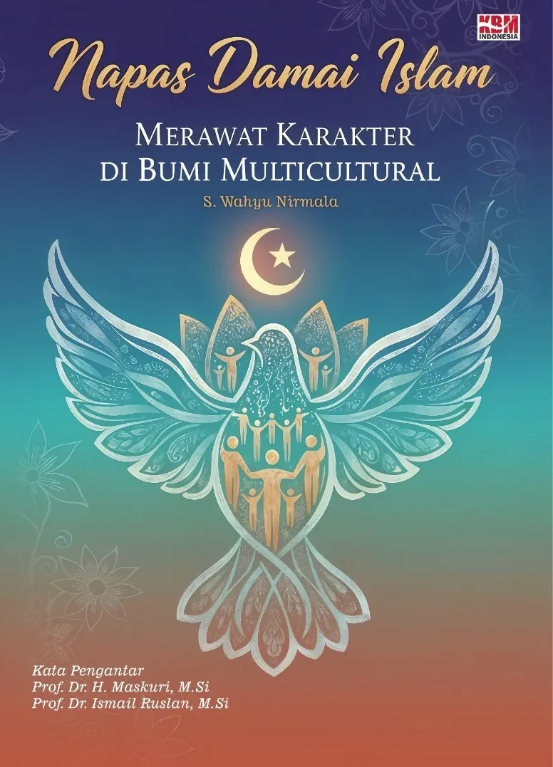 NAPAS DAMAI ISLAM: Merawat Karakter di Bumi Multicultural