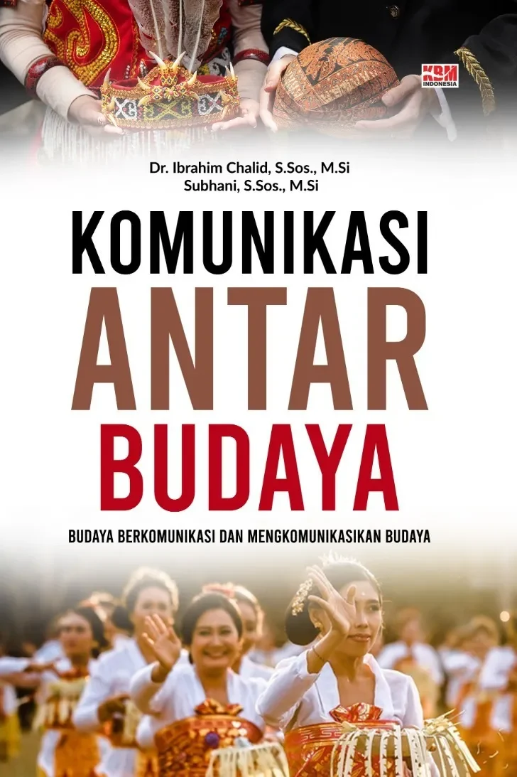 KOMUNIKASI ANTAR BUDAYA: Budaya Berkomunikasi dan Mengkomunikasikan Budaya