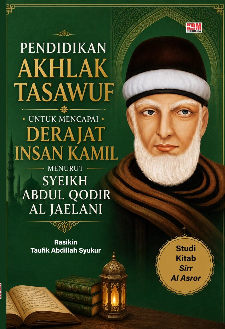 Pendidikan Akhlak Tasawuf Untuk Mencapai Derajat Insan Kamil Menurut Syeikh Abdul Qodir Al Jaelani (Studi Kitab Sirr Al Asror)