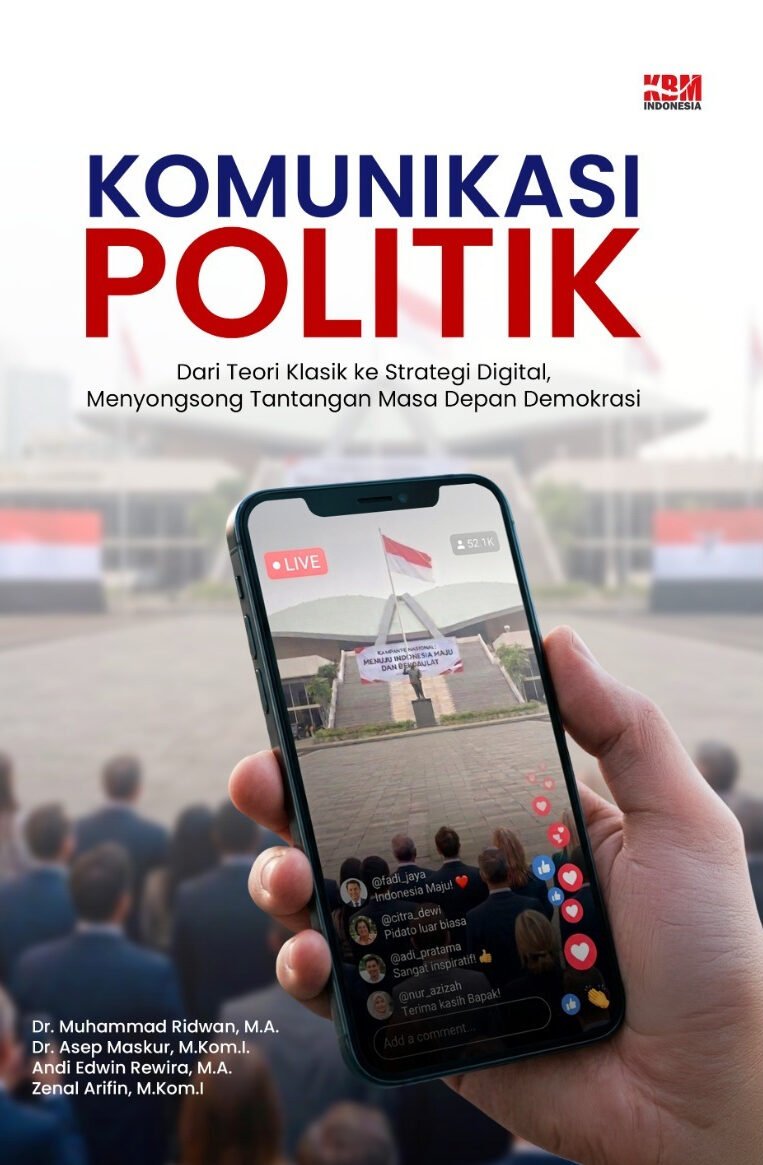 KOMUNIKASI POLITIK : Dari Teori Klasik ke Strategi Digital, Menyongsong Tantangan Masa Depan Demokras