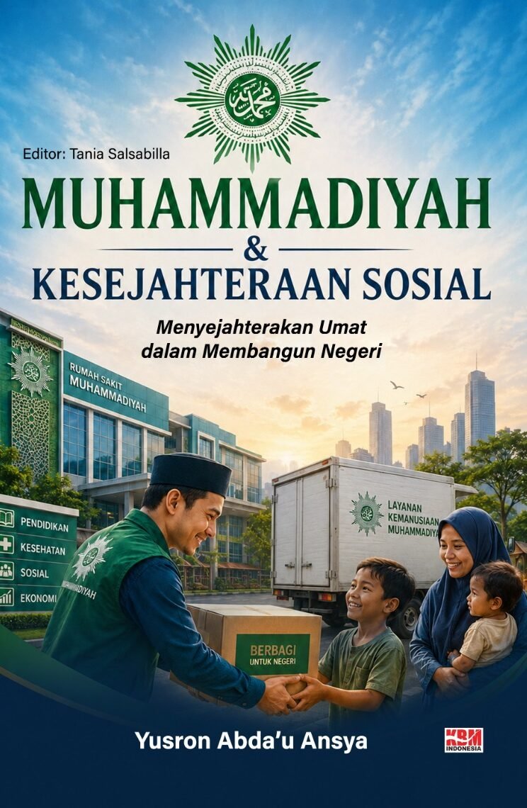 MUHAMMADIYAH & KESEJAHTERAAN SOSIAL: Menyejahterakan Umat dalam Membangun Negeri