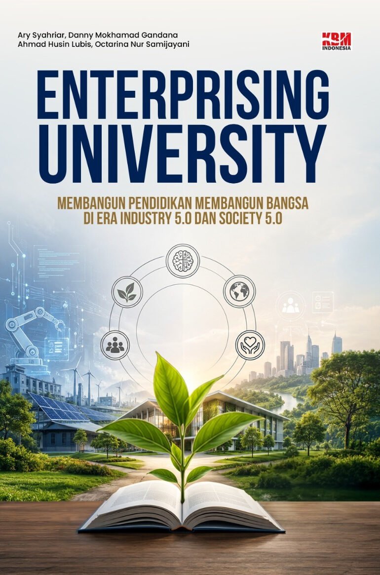 ENTERPRISING UNIVERSITY: Membangun Pendidikan Membangun Bangsa di Era Industry 5.0 dan Society 5.0
